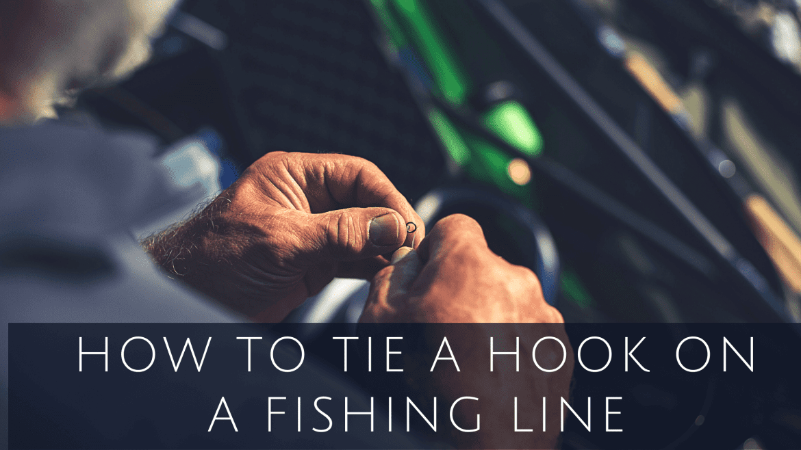 How to Tie a Hook on a Fishing Line